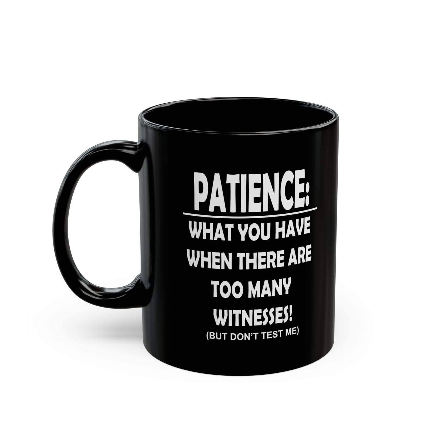 Patience-Witnesses-Black Mug (11oz, 15oz)