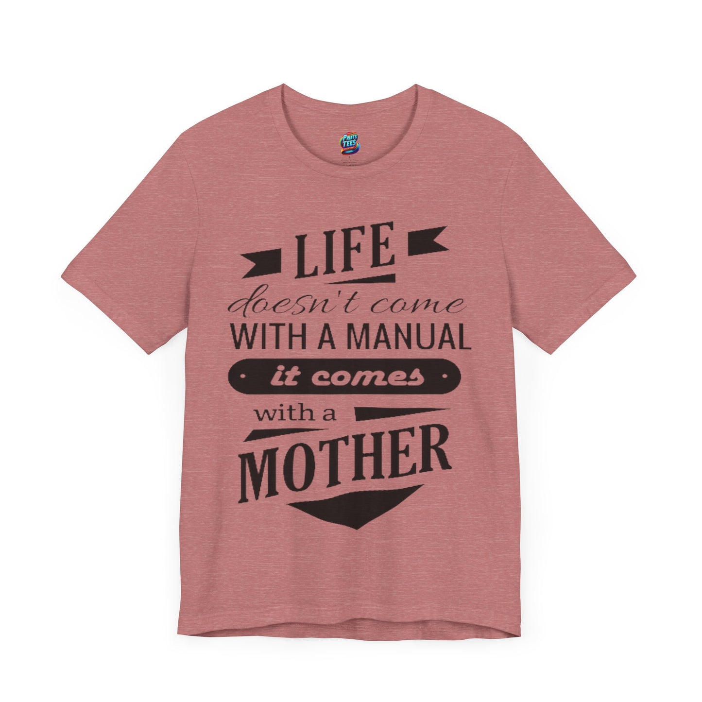 Life Comes With A Mother-Jersey Knit T-Shirt