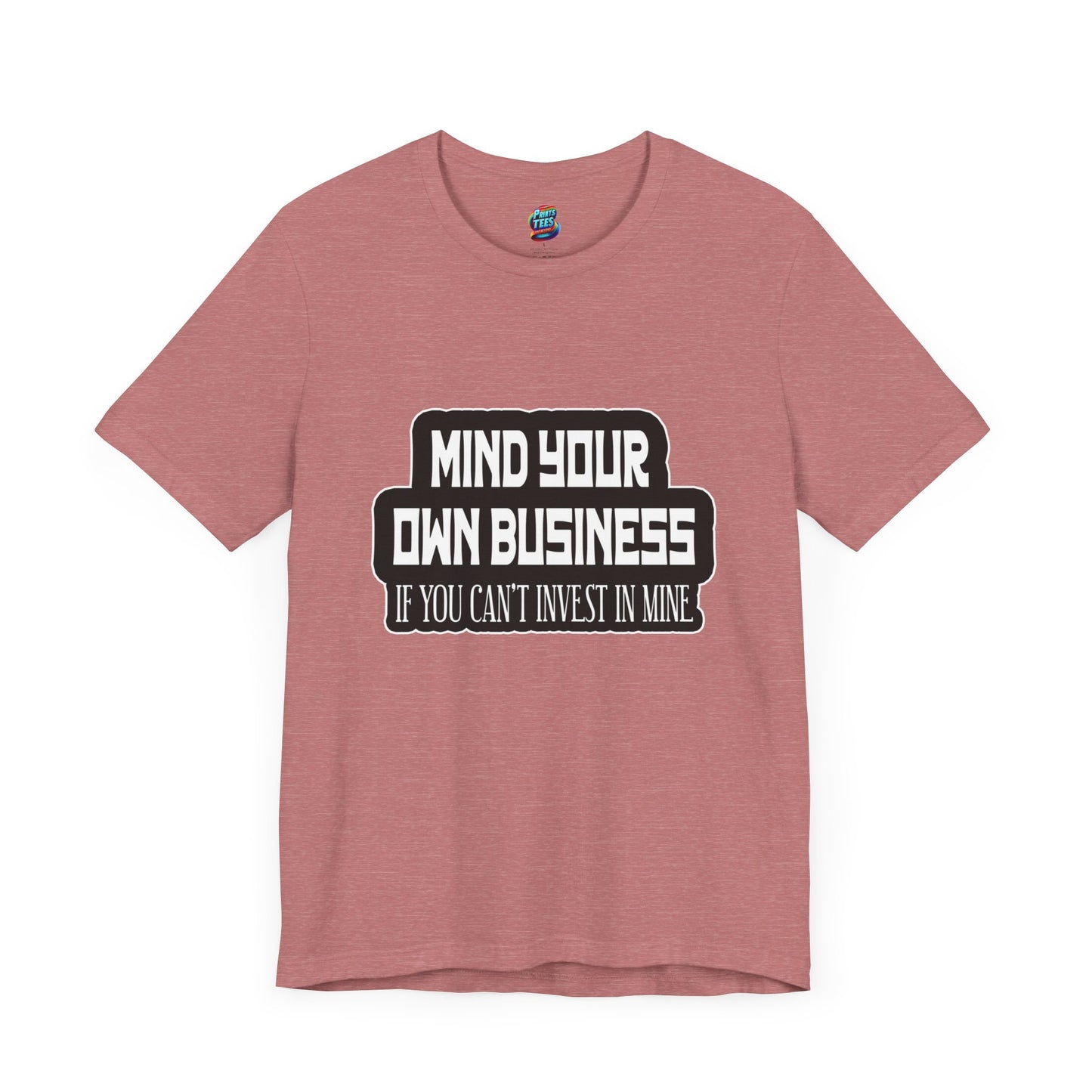 Mind Yours or Invest-Jersey Knit T-Shirt