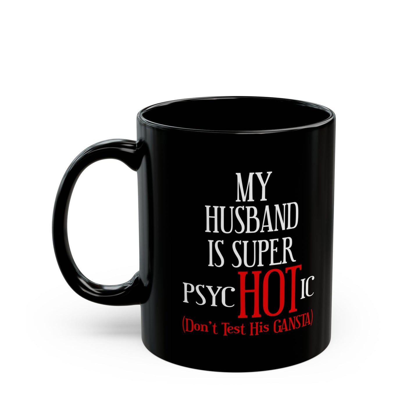 Psychotic-Husband-Black Mug (11oz, 15oz)