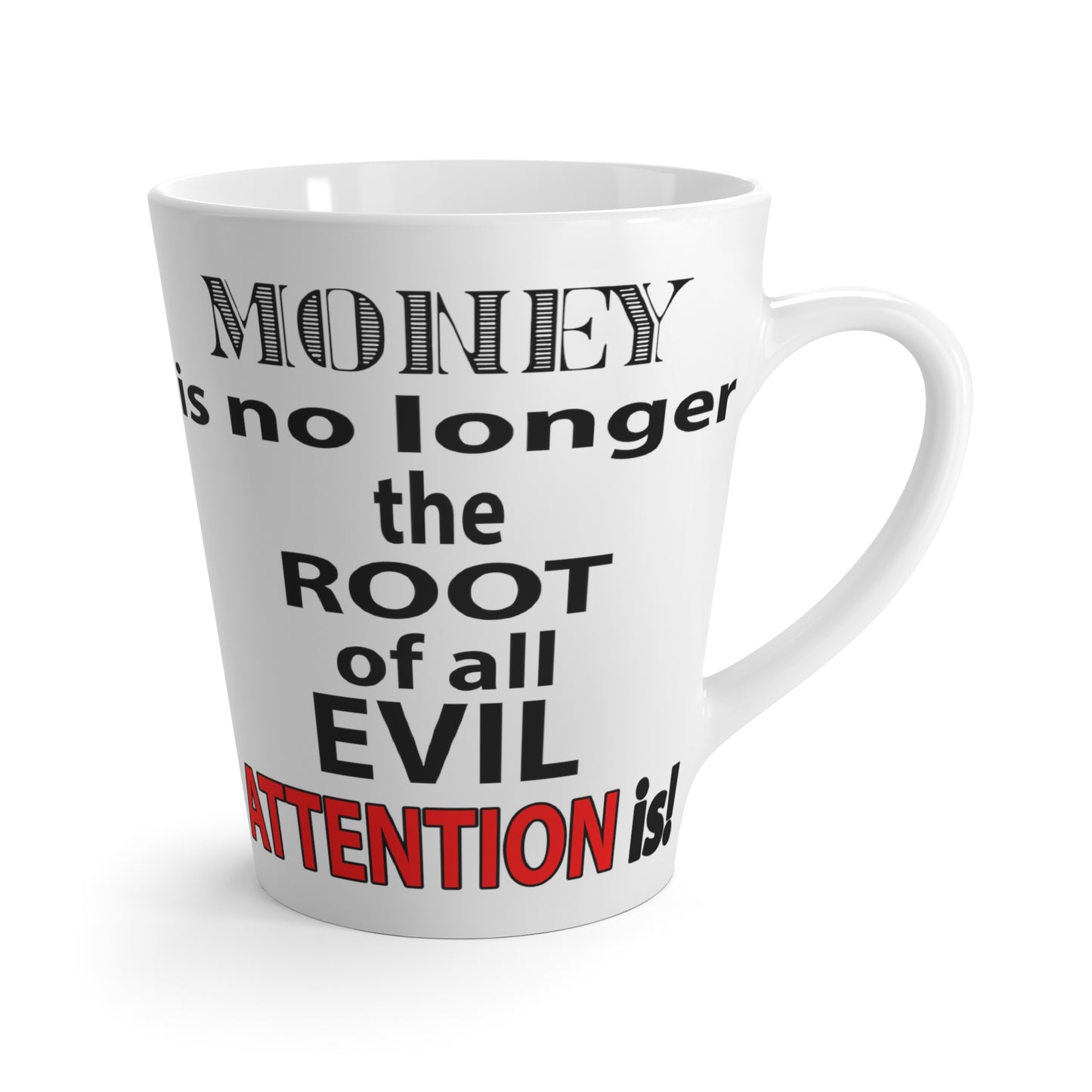 Root of Evil-Attention-Latte Mug, 12oz