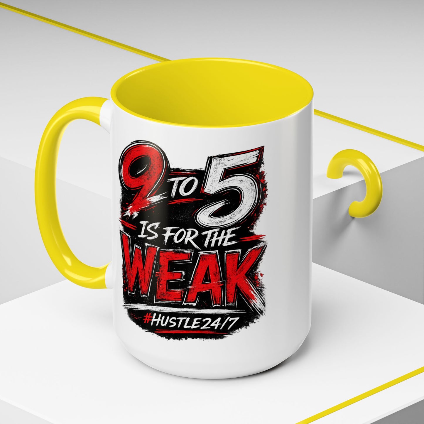 9 to 5 Is for the Weak #Hustle24/7 Accent Mug (15oz)