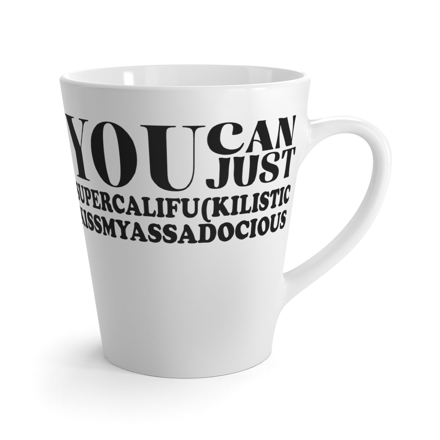 You Can Supercalifu(kilistic-Latte Mug, 12oz