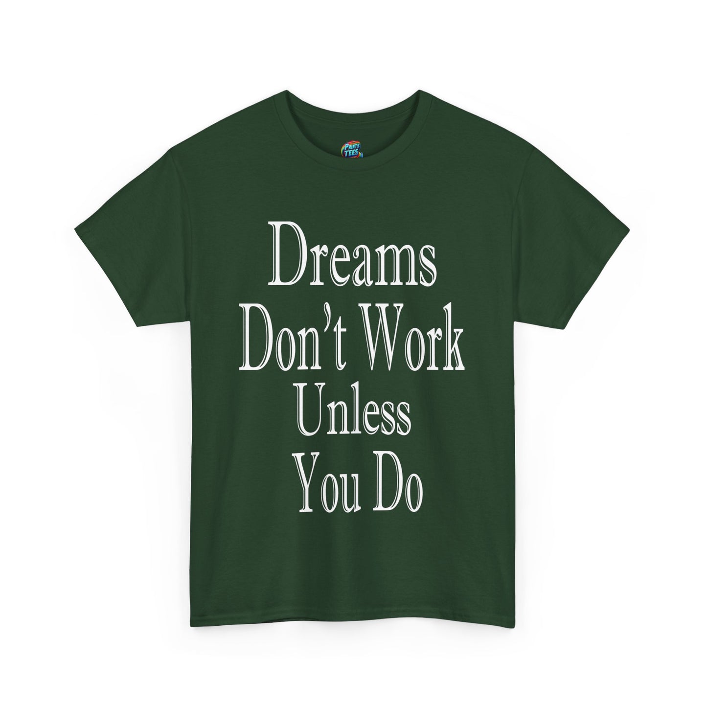 Dreams Don't Work-Heavy Cotton Classic Tee