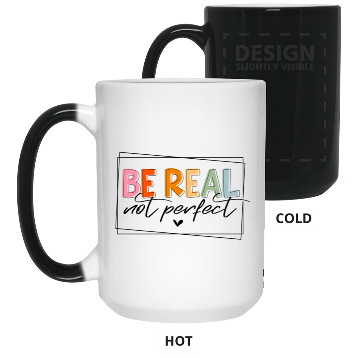 Be Real Not Perfect-15oz Color Changing Mug