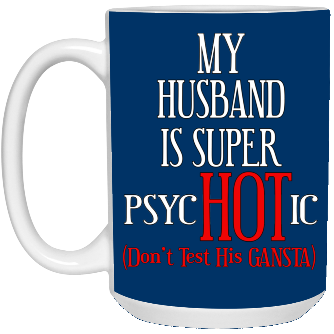 Psychotic-Husband-15oz White Mug