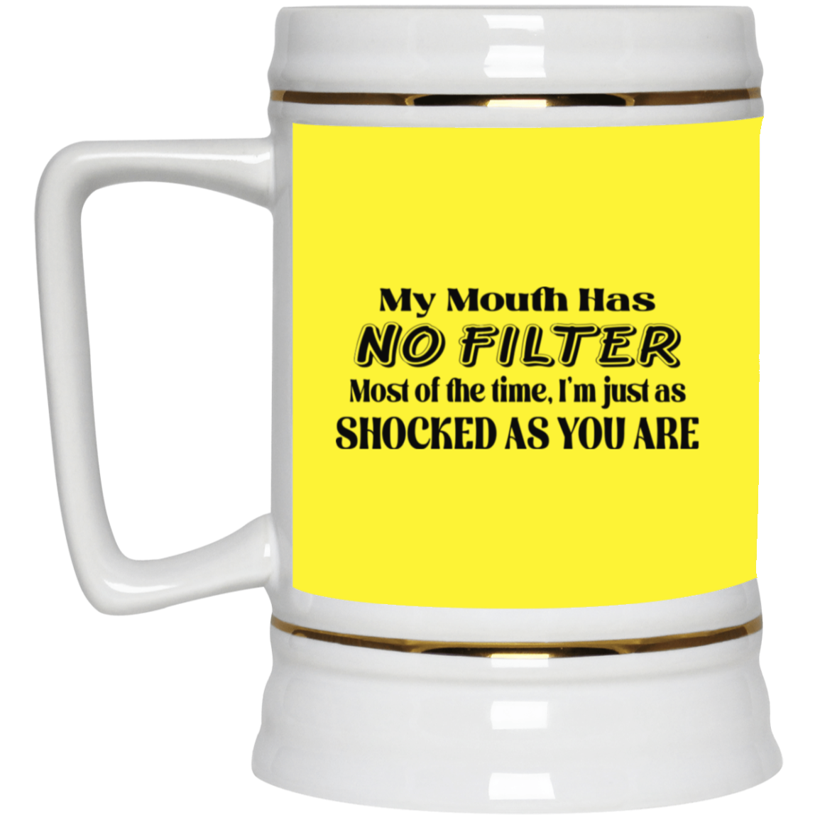 My Mouth Has No Filter-Beer Stein 22oz.