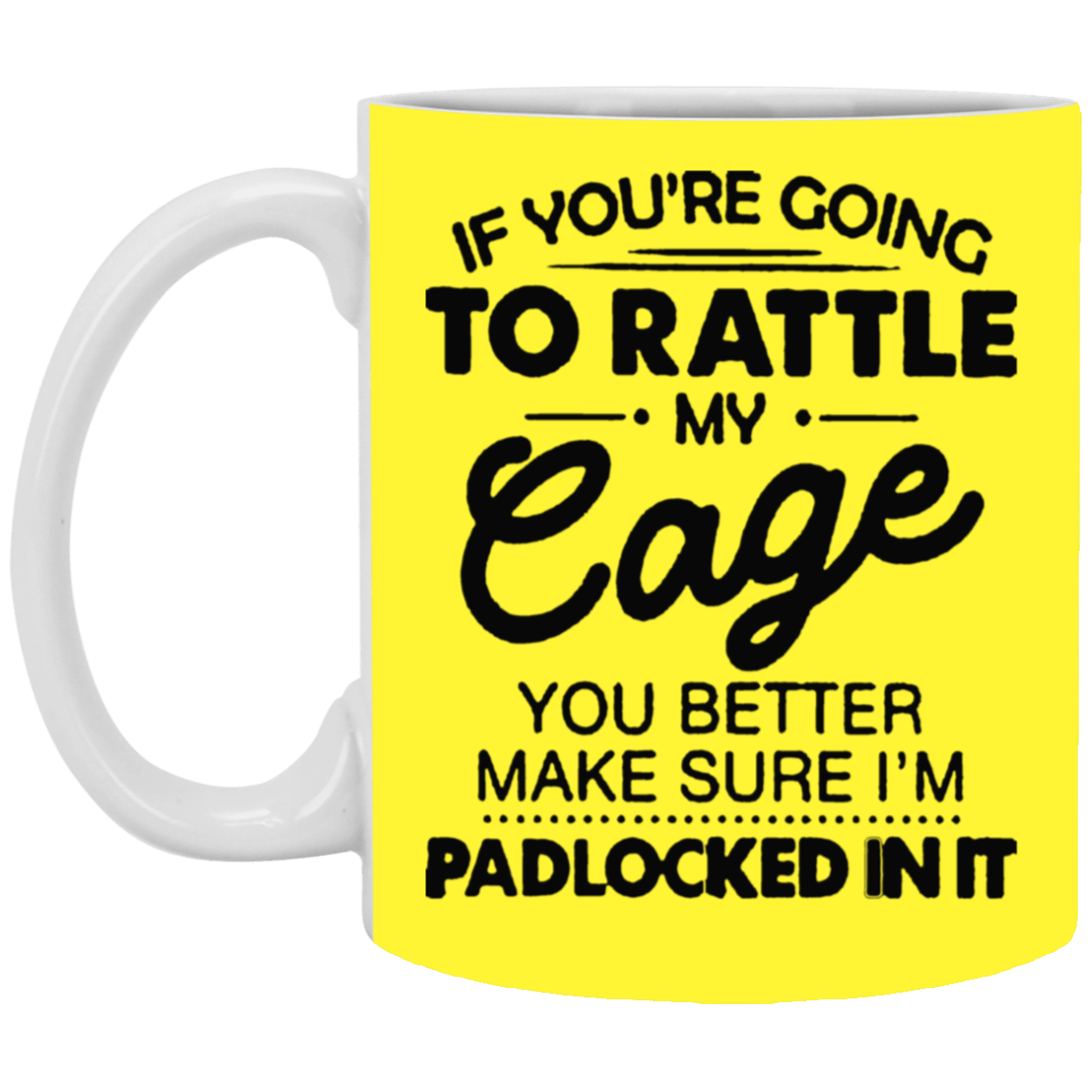 Rattle My Cage-11oz White Mug