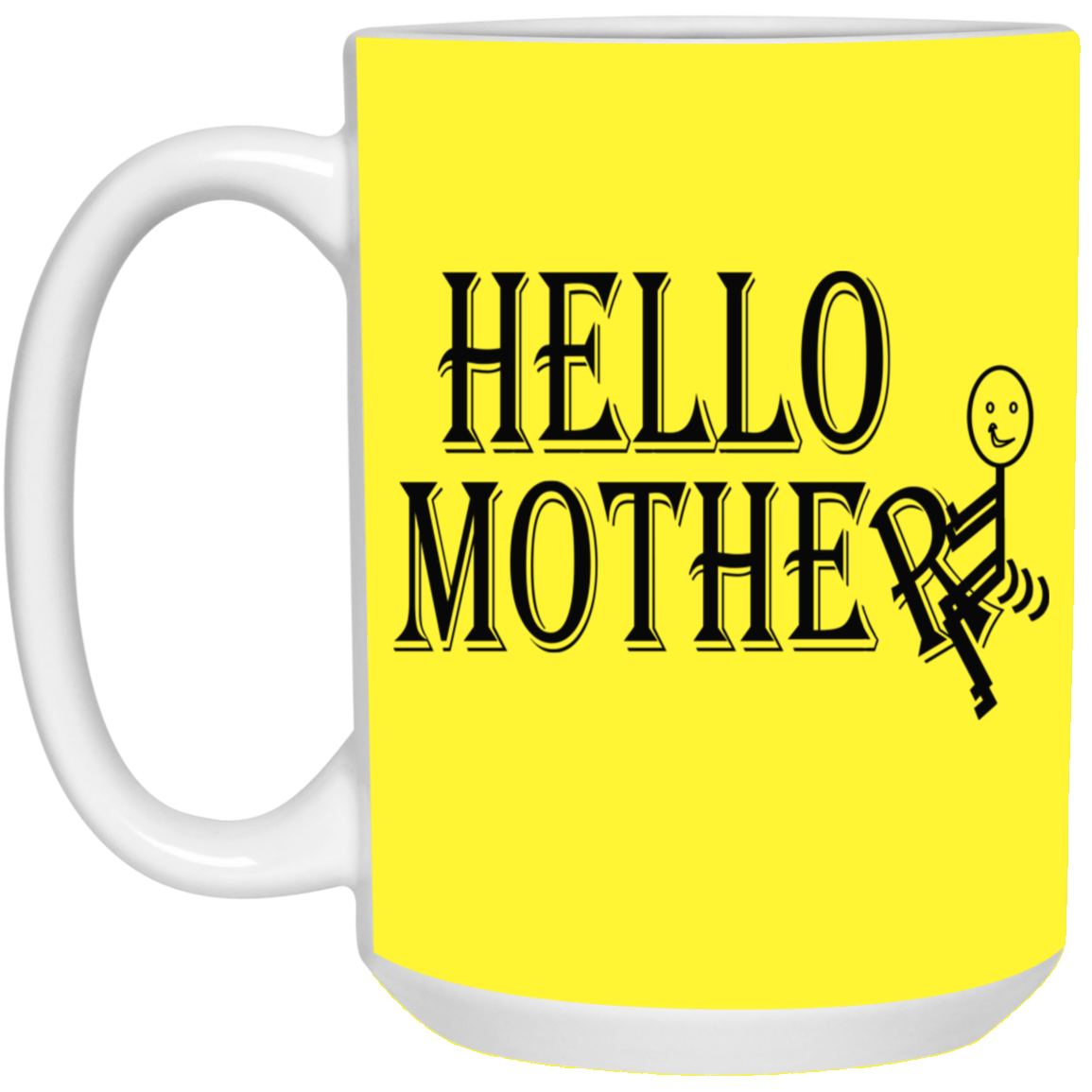 Hello Mother-15oz White Mug