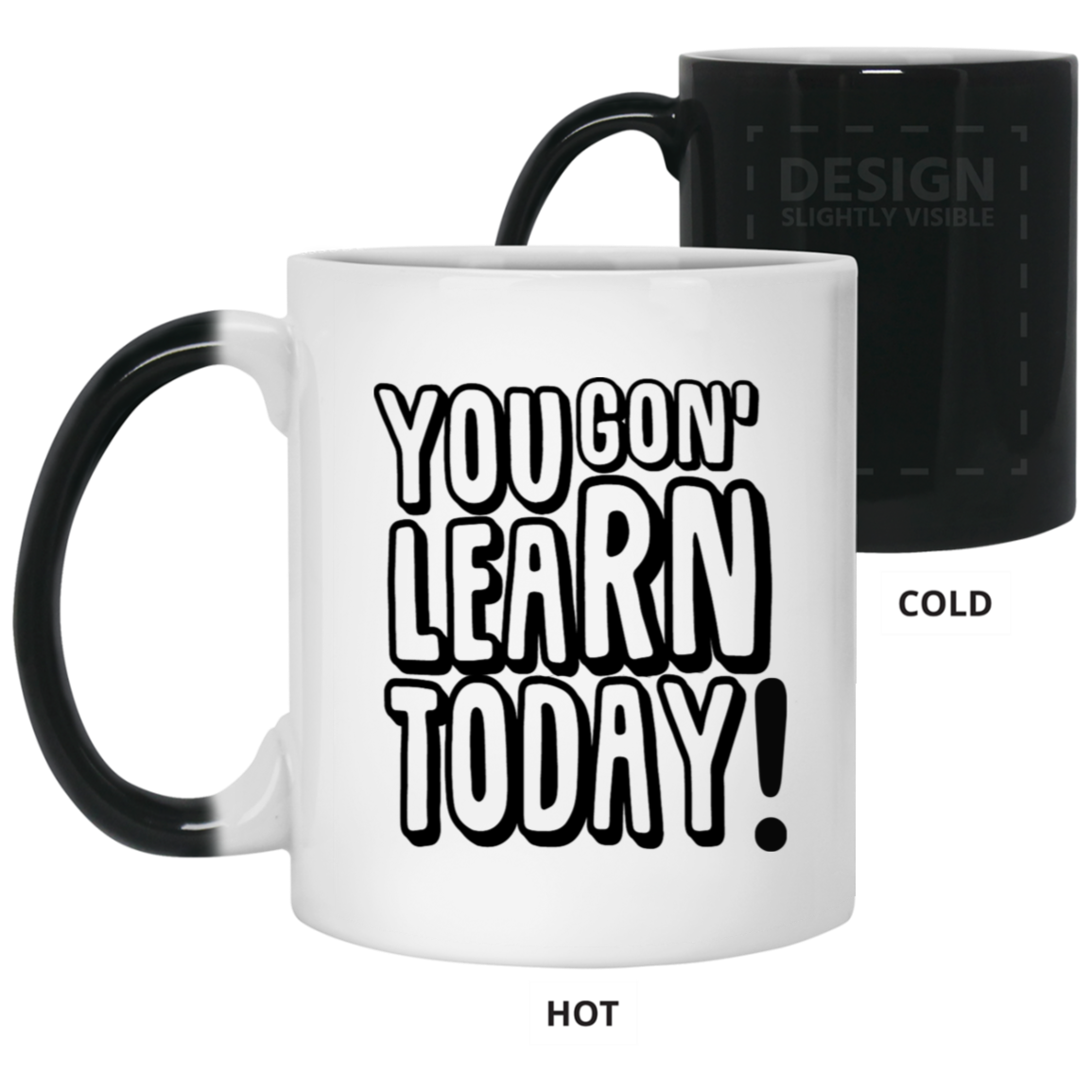 You Gon' Learn-11oz Color Changing Mug