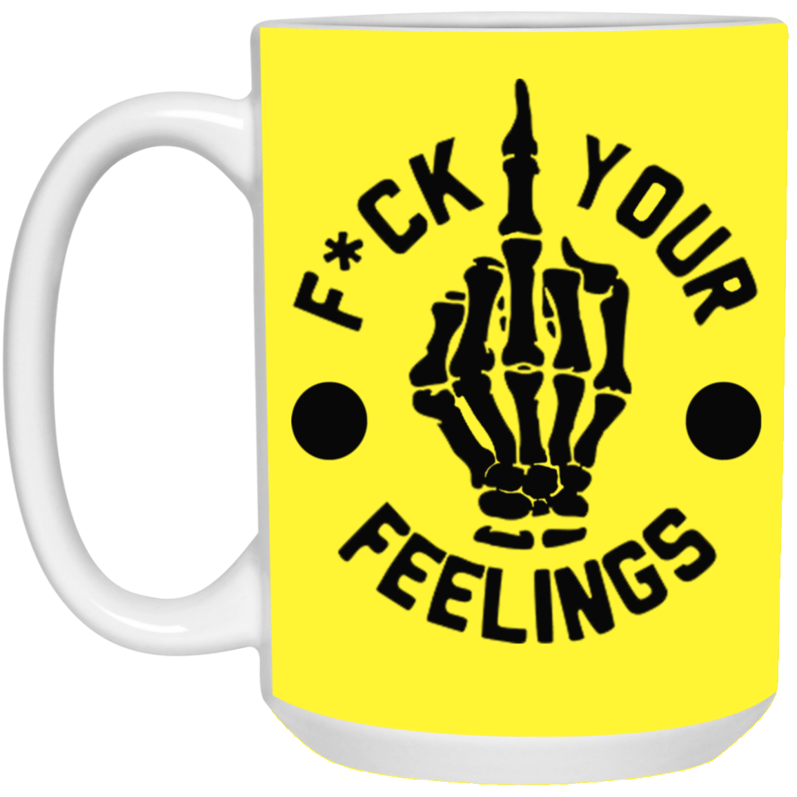 Fu(k Your Feelings-Middle Finger-15oz White Mug