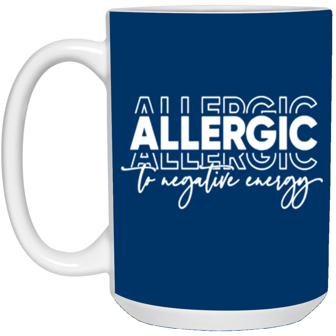 Allergic to Negative Energy Trio-15oz White Mug