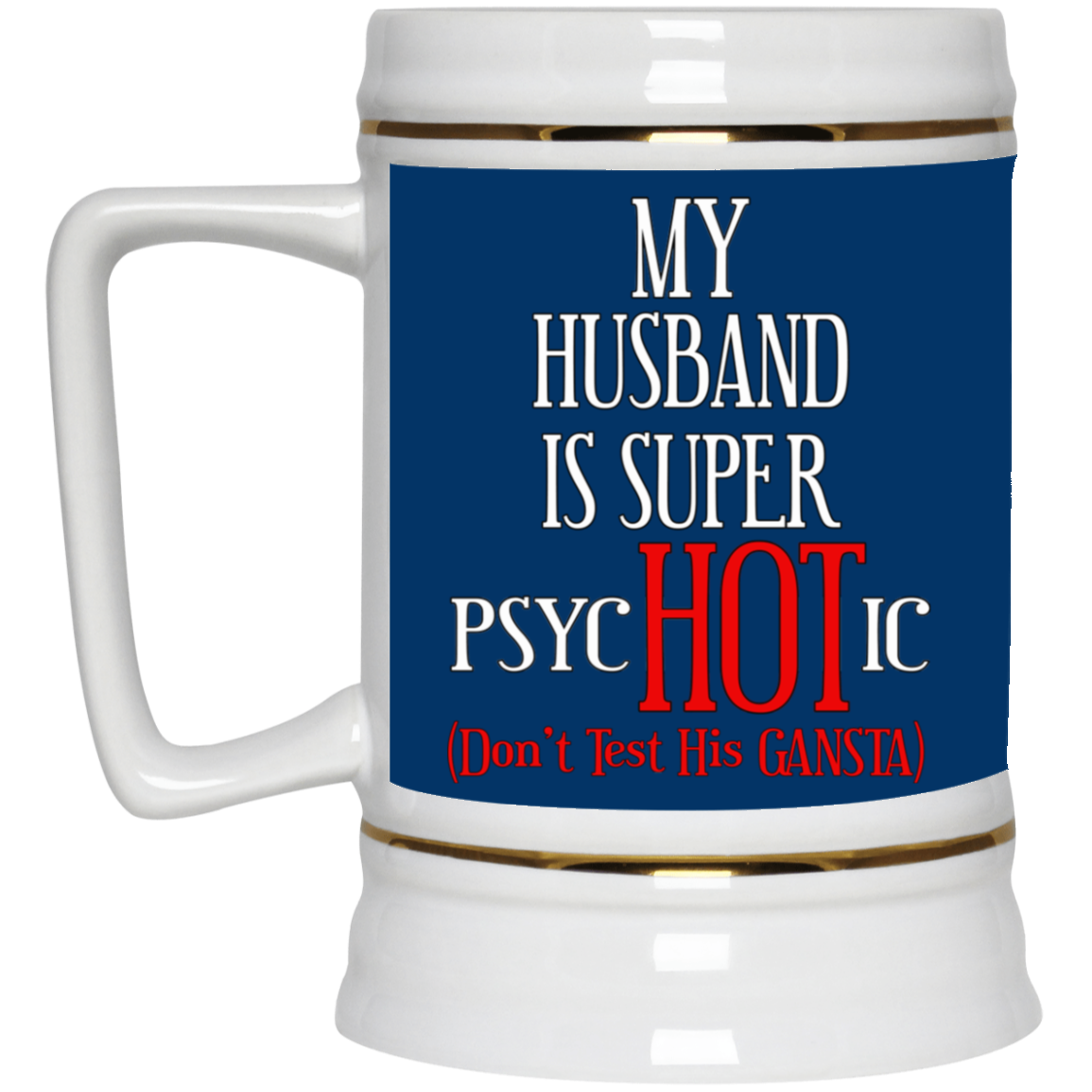 Psychotic-Husband-Beer Stein 22oz.