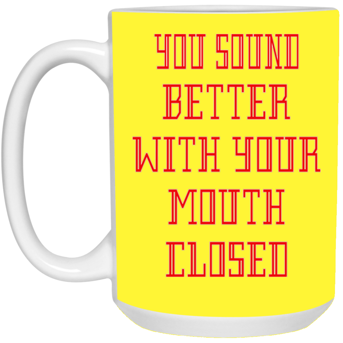 Mouth Closed-15oz White Mug
