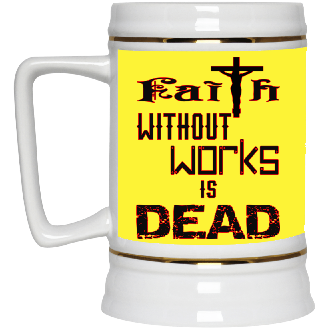 Faith without Works-Beer Stein 22oz.