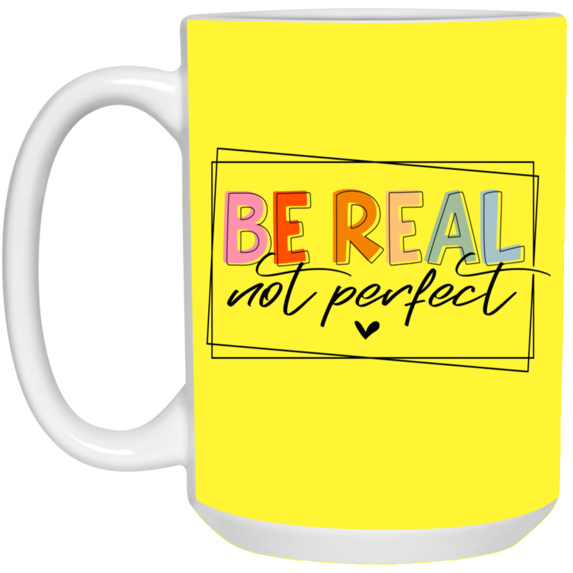 Be Real Not Perfect-15oz White Mug