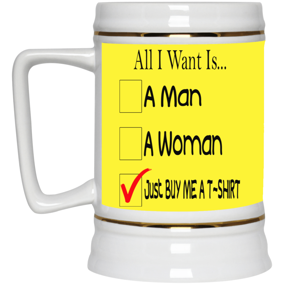 Buy Me A T-Shirt-Beer Stein 22oz.