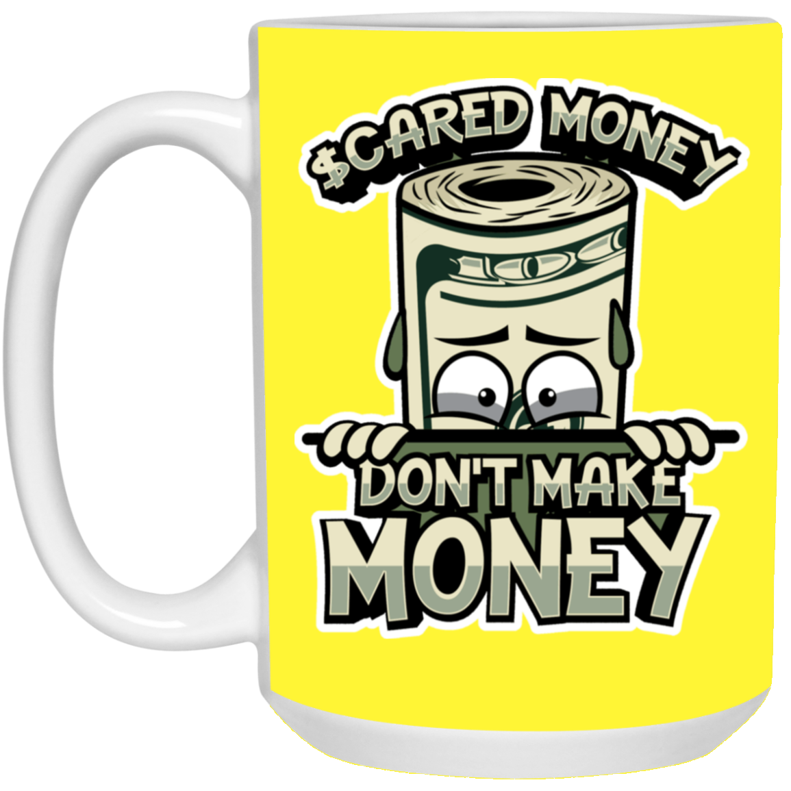Scared Money-15oz White Mug