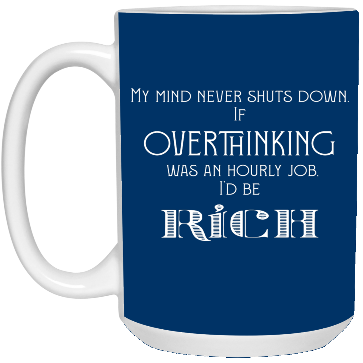 I'd be Rich-15oz White Mug