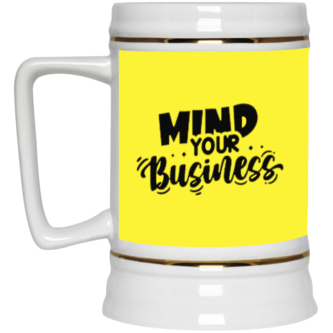 Mind Your Business-Beer Stein 22oz.