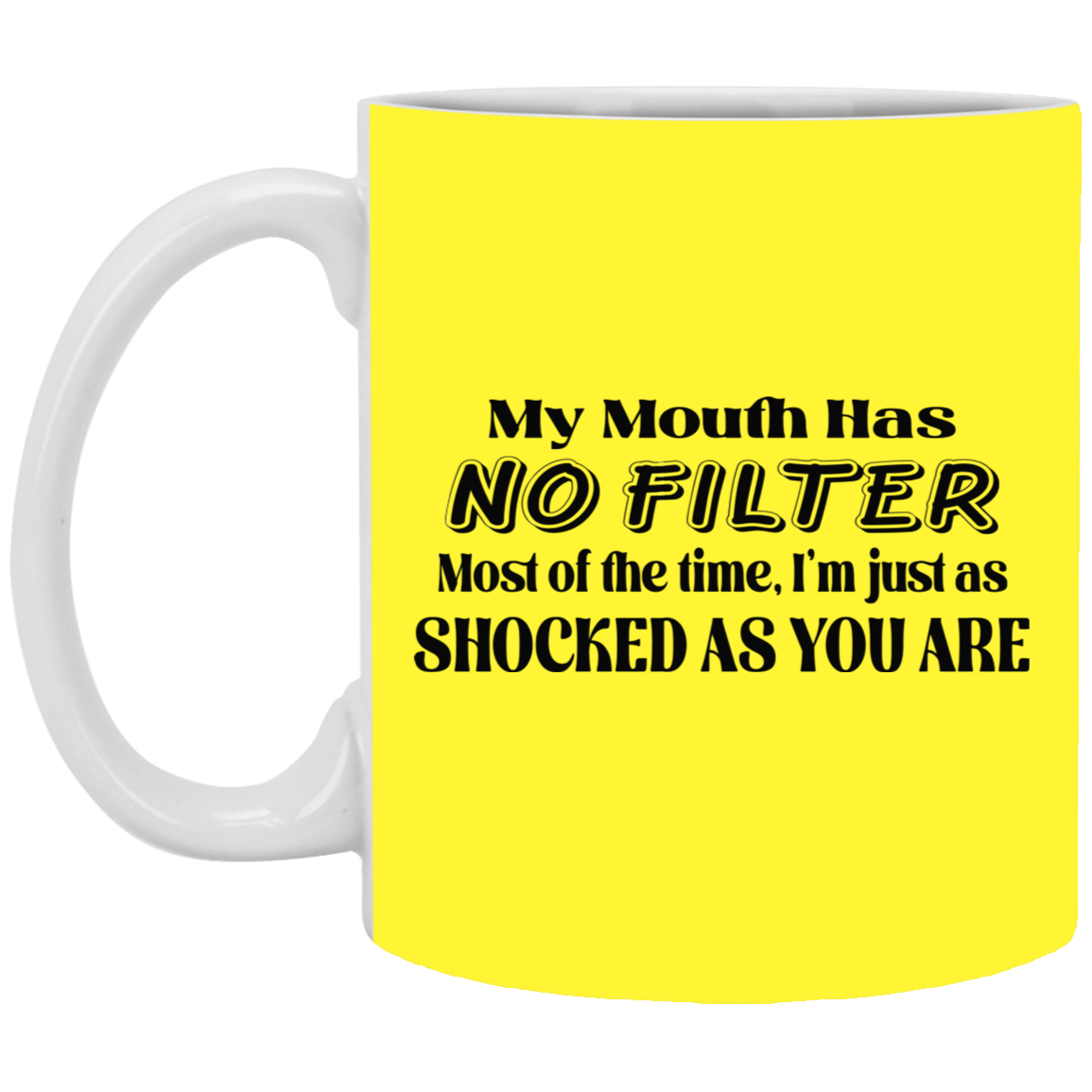 My Mouth Has No Filter-11oz White Mug