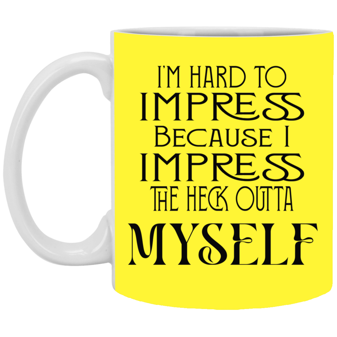 Hard to Impress-11oz White Mug