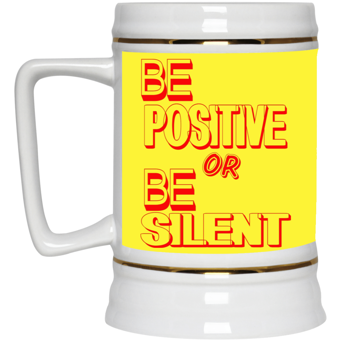 Be Positive-Beer Stein 22oz.