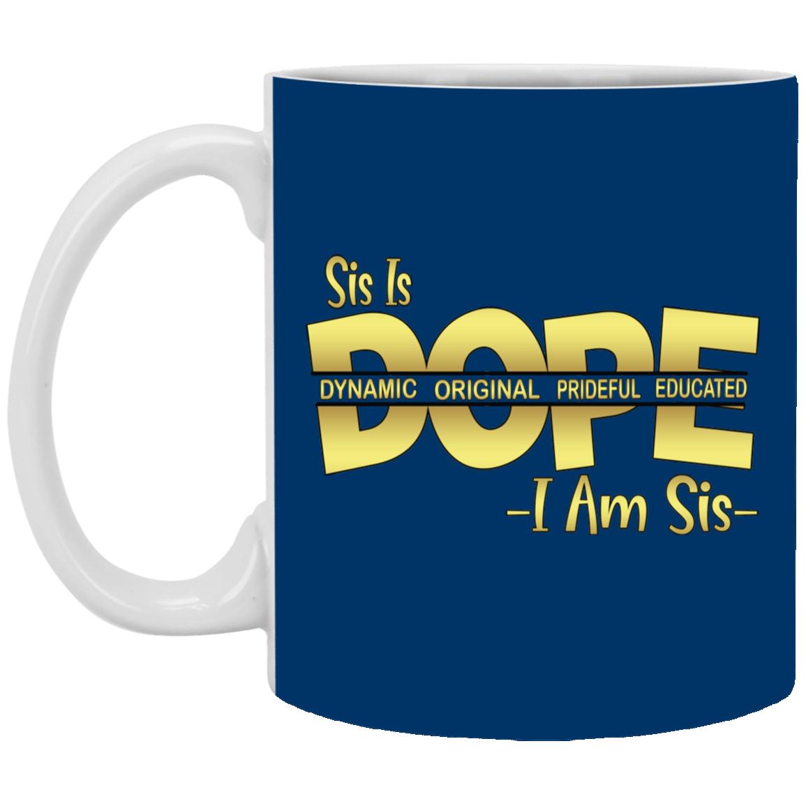 Sis is Dope-11oz White Mug