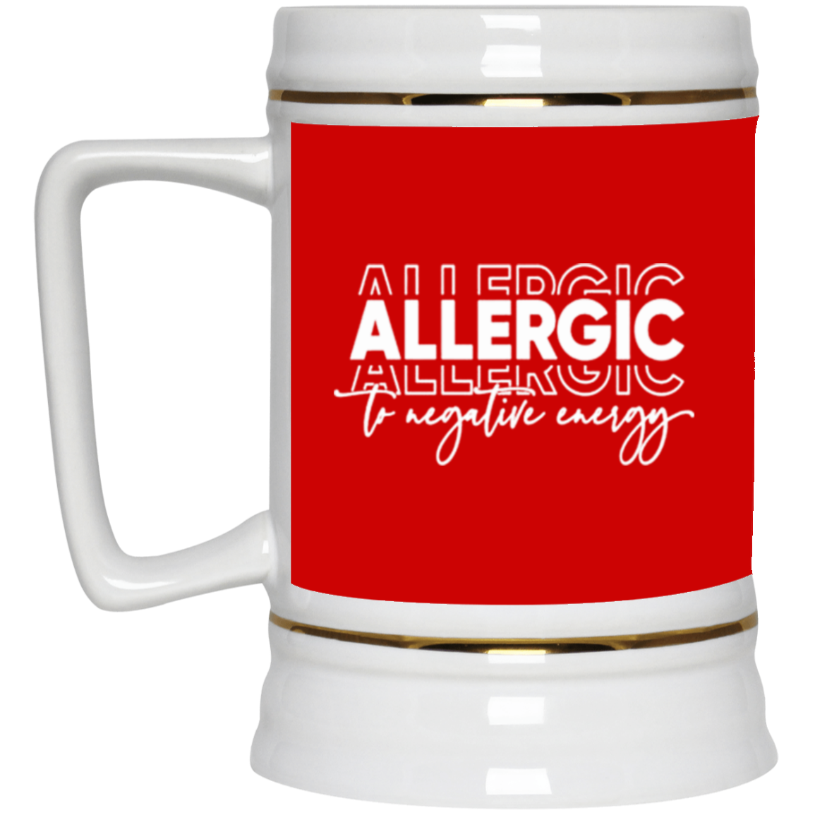 Allergic to Negative Energy Trio-Beer Stein 22oz.