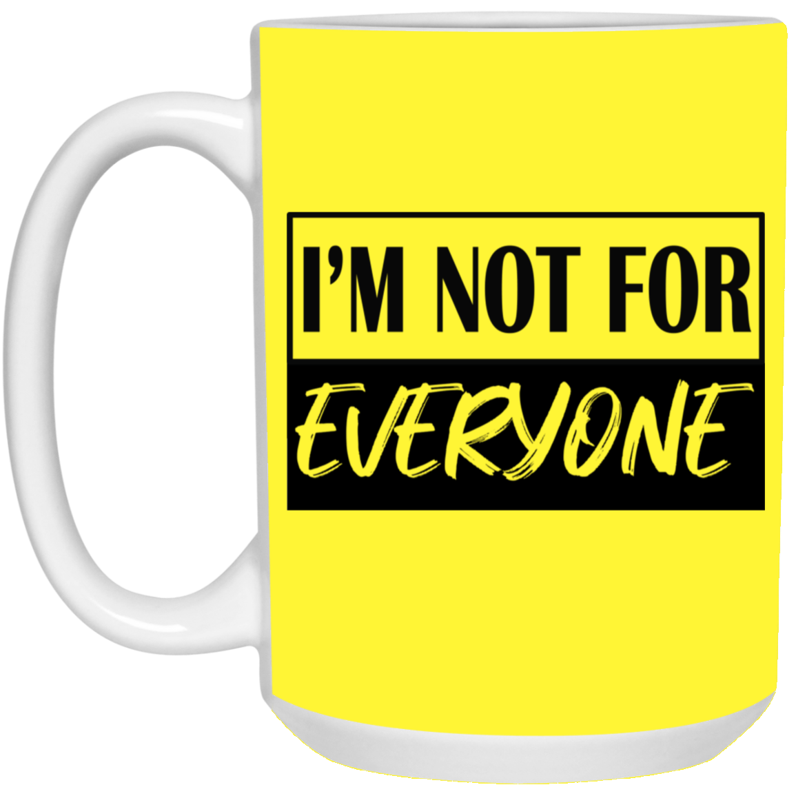 Not for Everyone-15oz White Mug