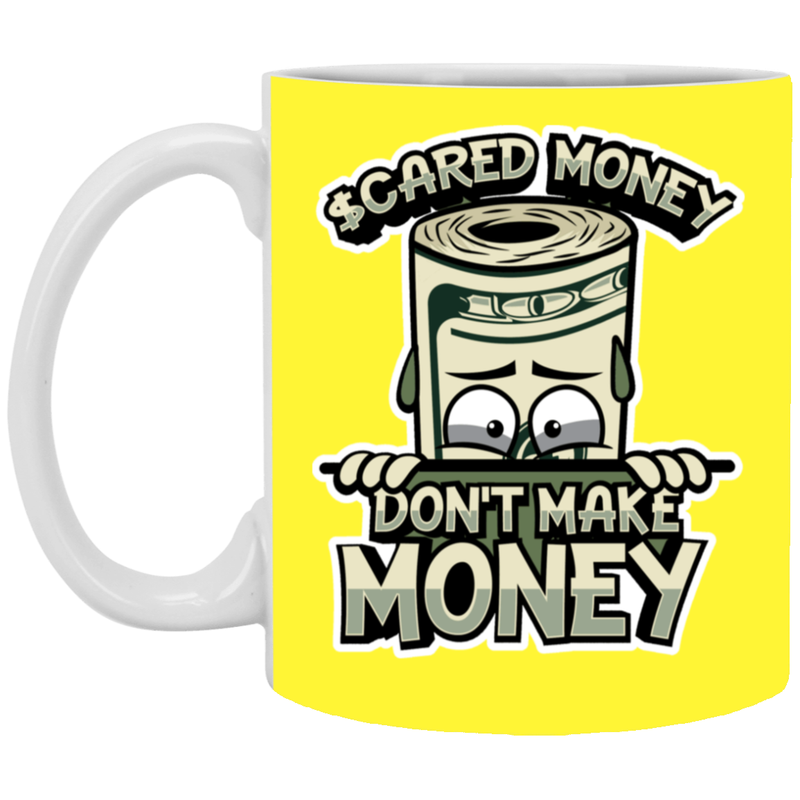 Scared Money-11oz White Mug