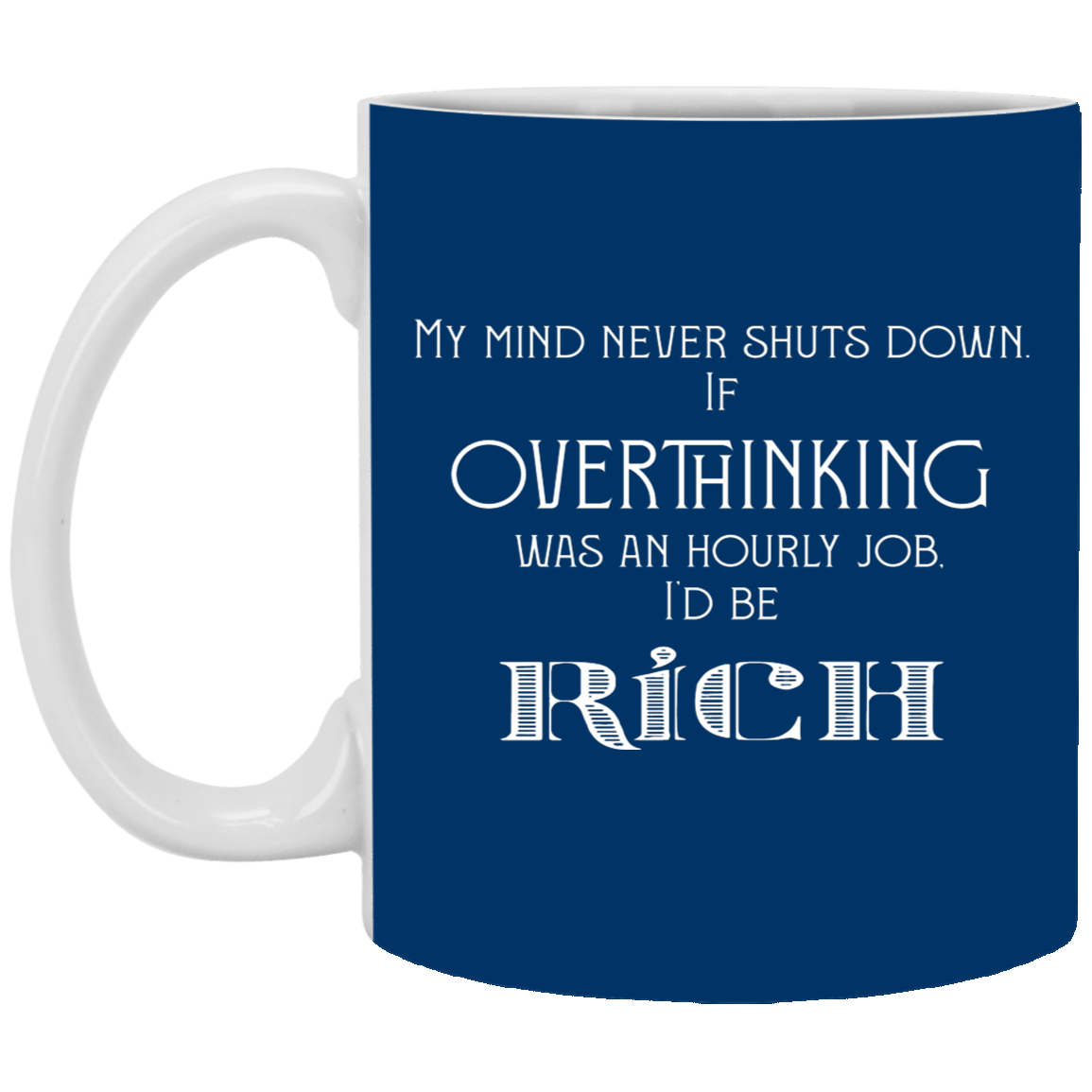 I'd be Rich-11oz White Mug