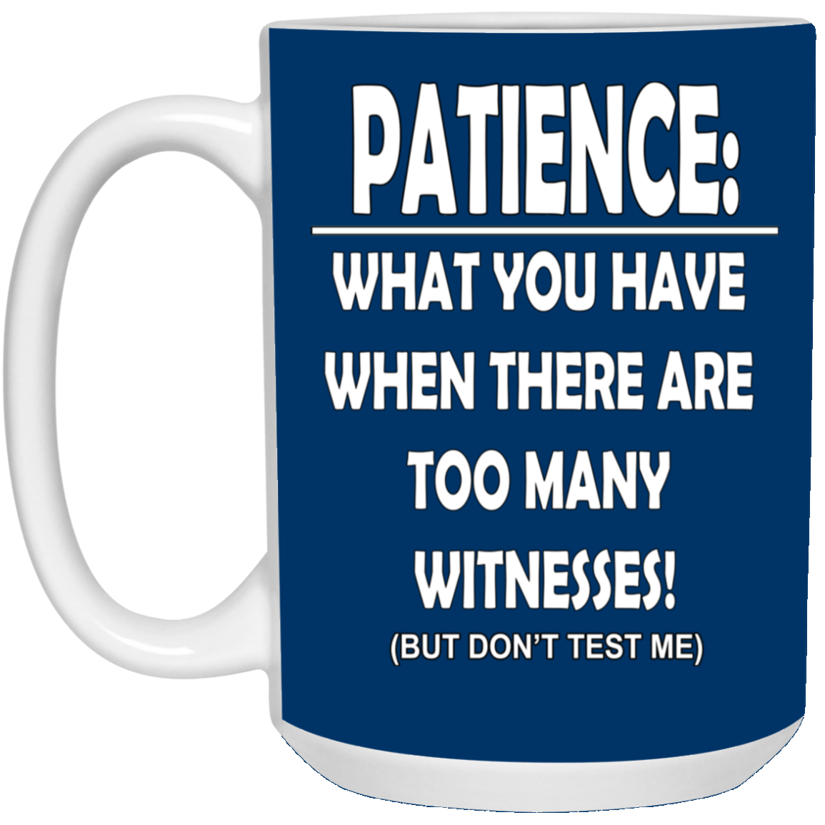 Patience-Witnesses-15oz White Mug