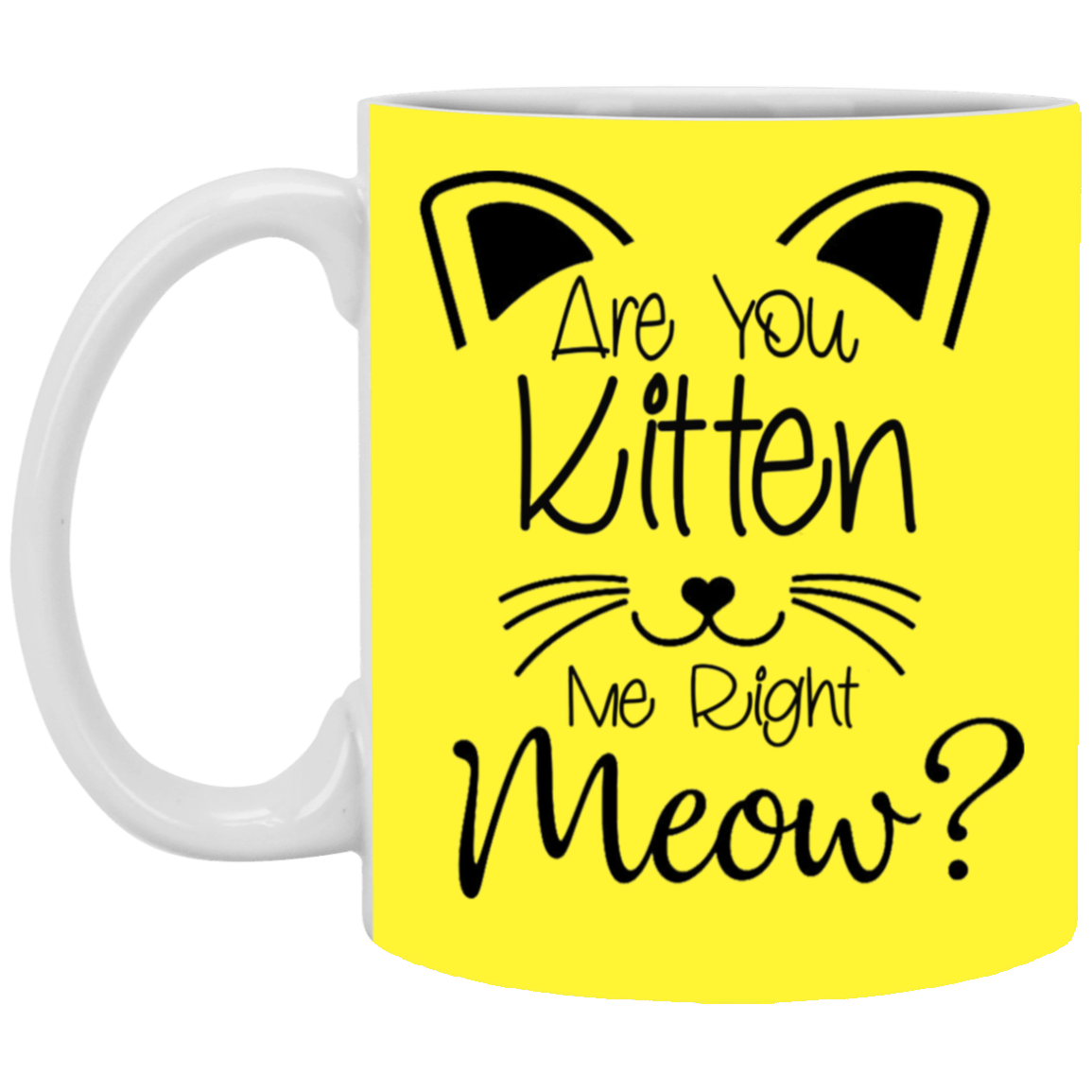 Are You Kitten Me-11oz White Mug