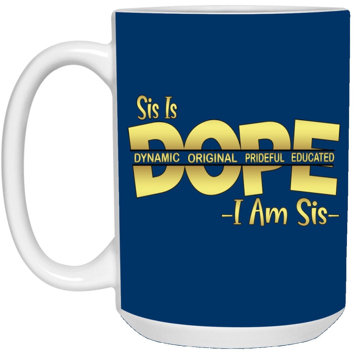Sis is Dope-15oz White Mug