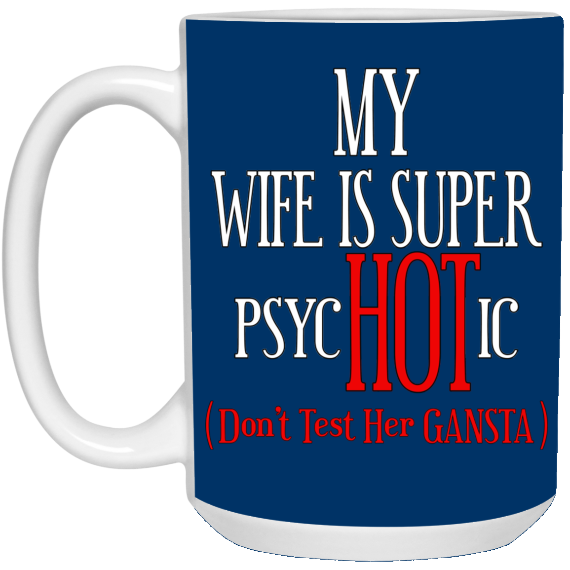 Psychotic-Wife-15oz White Mug