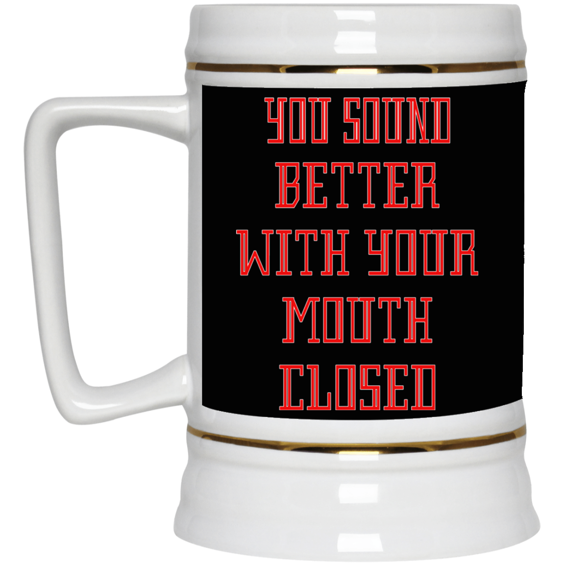 Mouth Closed-Beer Stein 22oz.