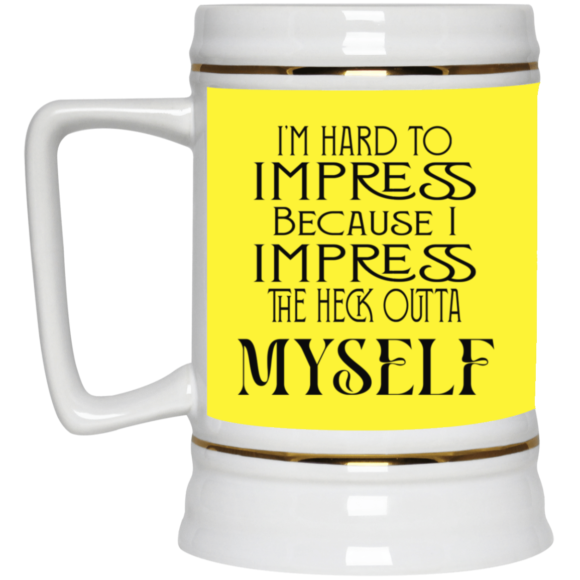 Hard to Impress-Beer Stein 22oz.