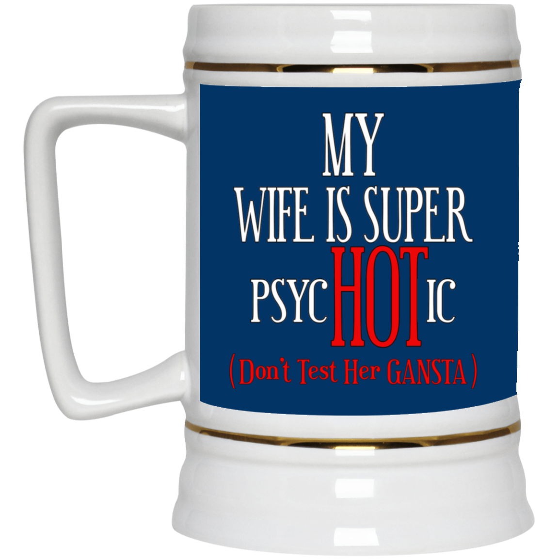 Psychotic-Wife-Beer Stein 22oz.