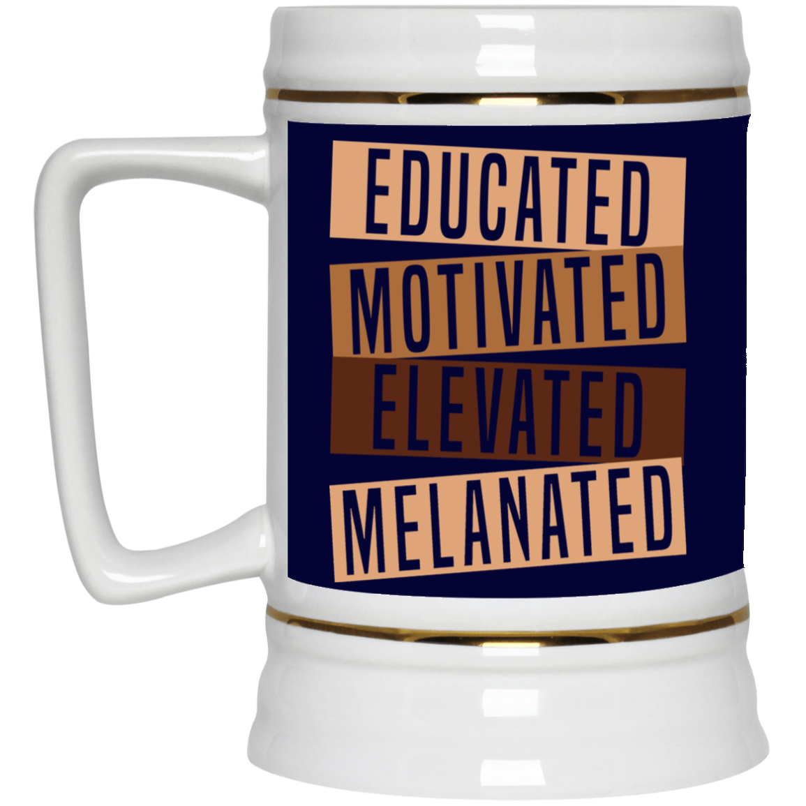 Educated Melanated-Beer Stein 22oz.
