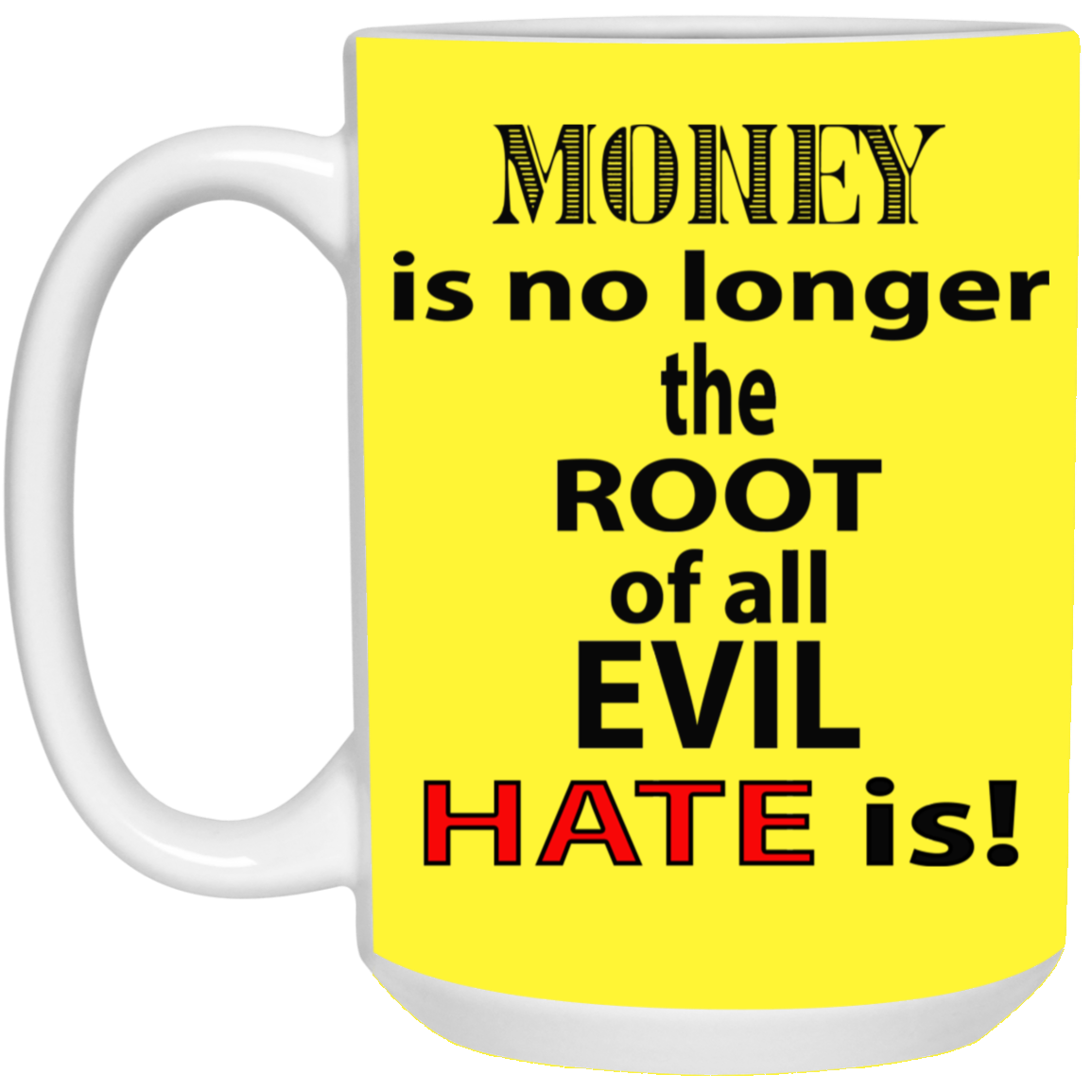 Root of Evil-Hate-15oz White Mug