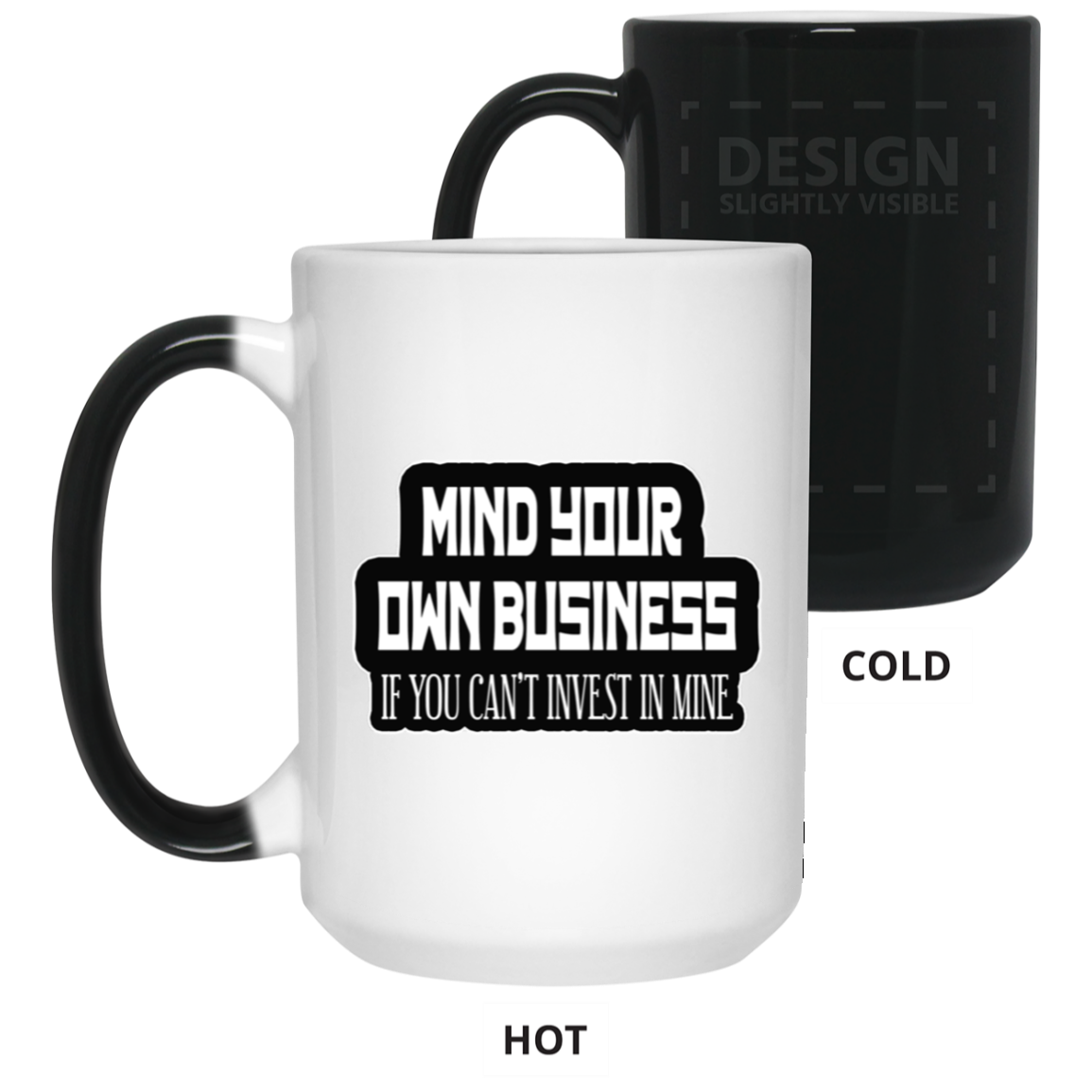 Mind Yours or Invest-15oz Color Changing Mug
