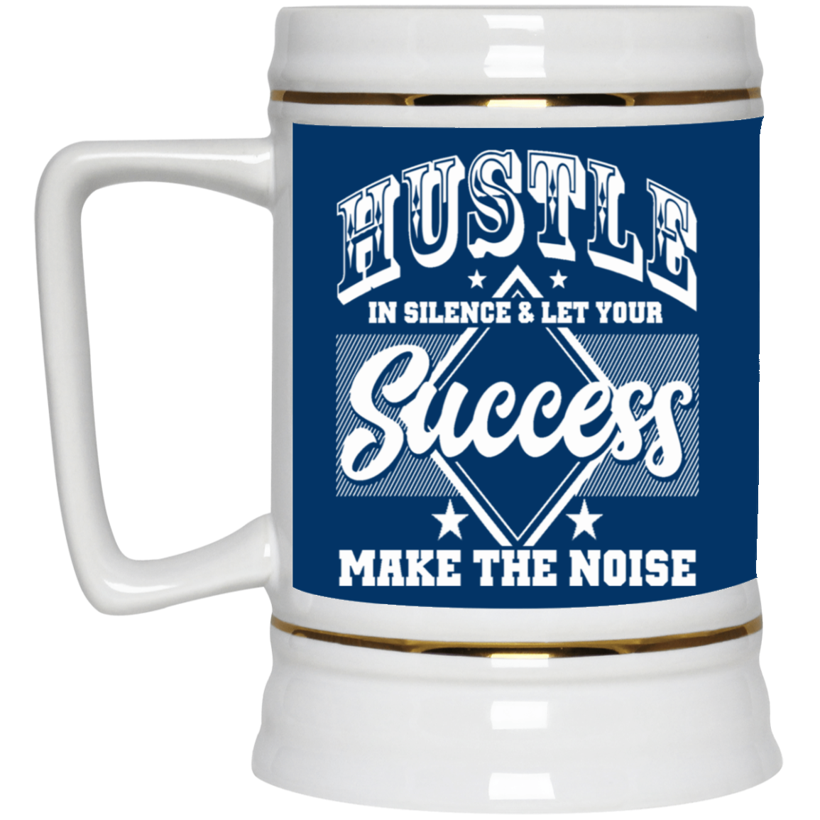 Hustle in Silence-Beer Stein 22oz.