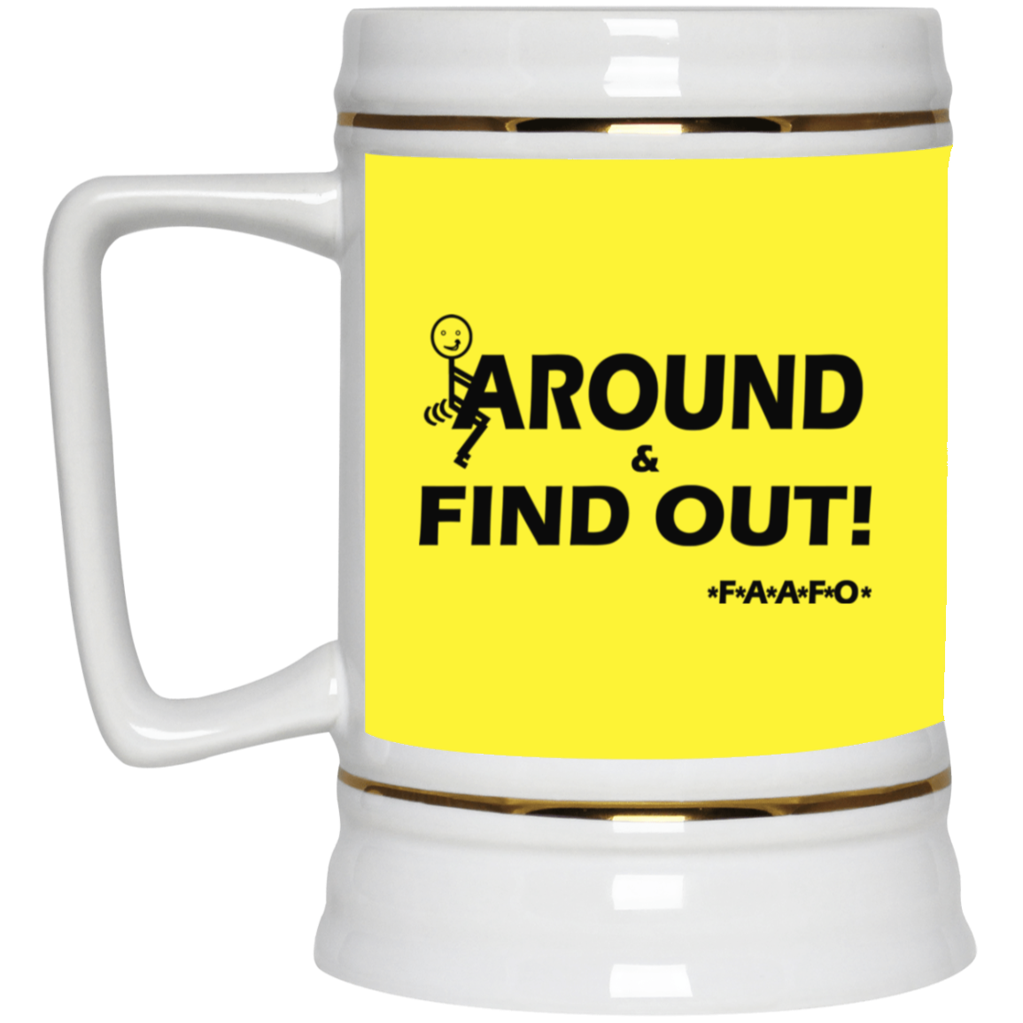 Fu(k Around-Beer Stein 22oz.