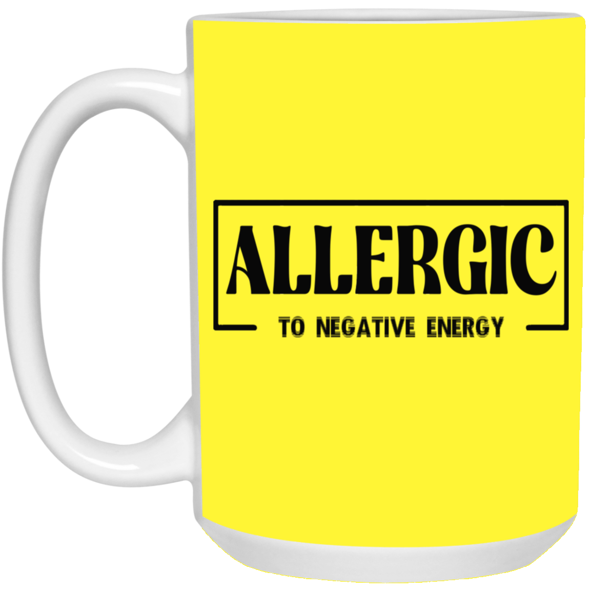 Allergic to Negative Energy-15oz White Mug