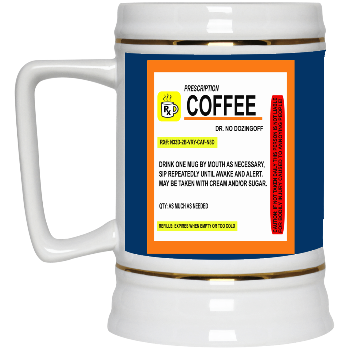 Coffee Prescription-Beer Stein 22oz.