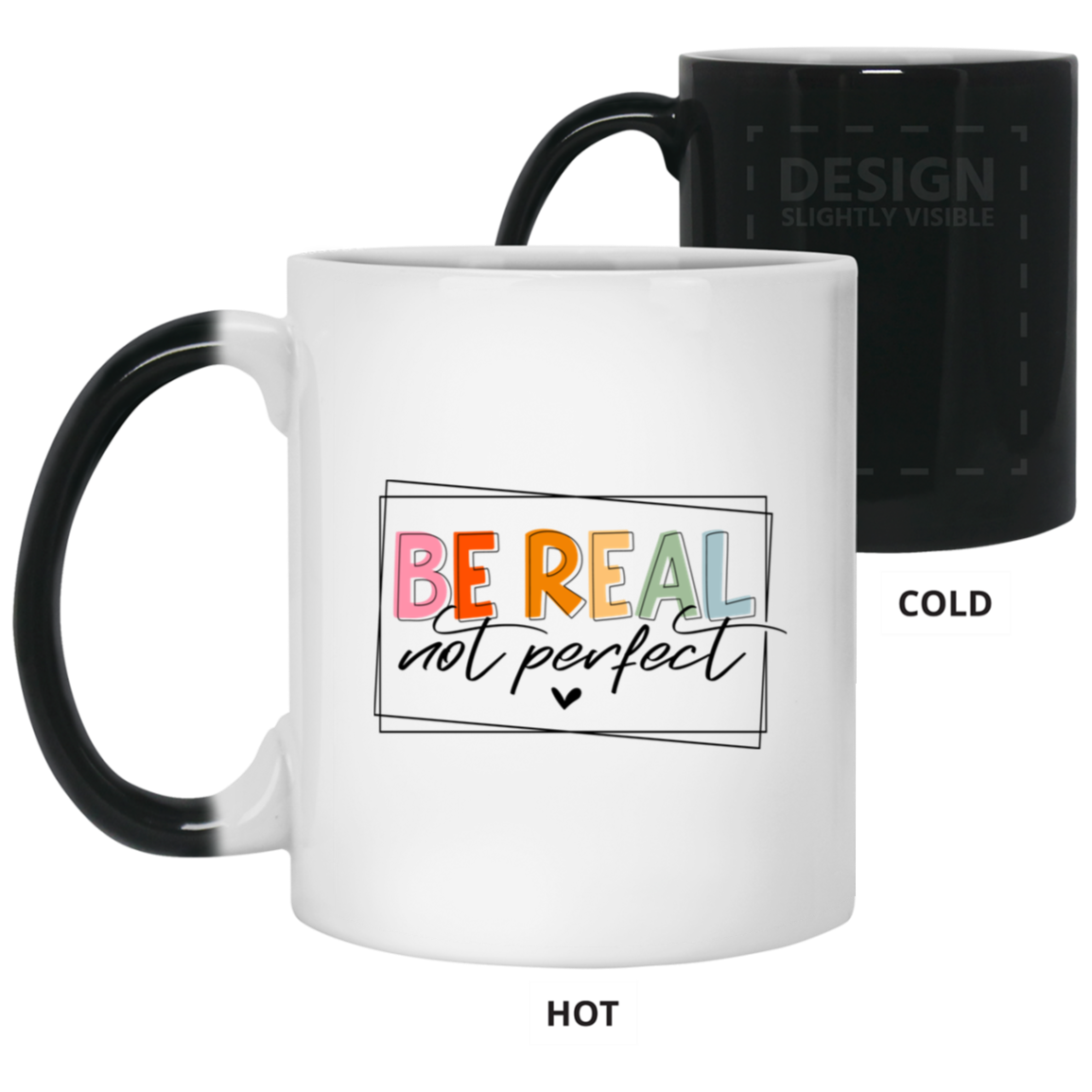 Be Real Not Perfect-11oz Color Changing Mug