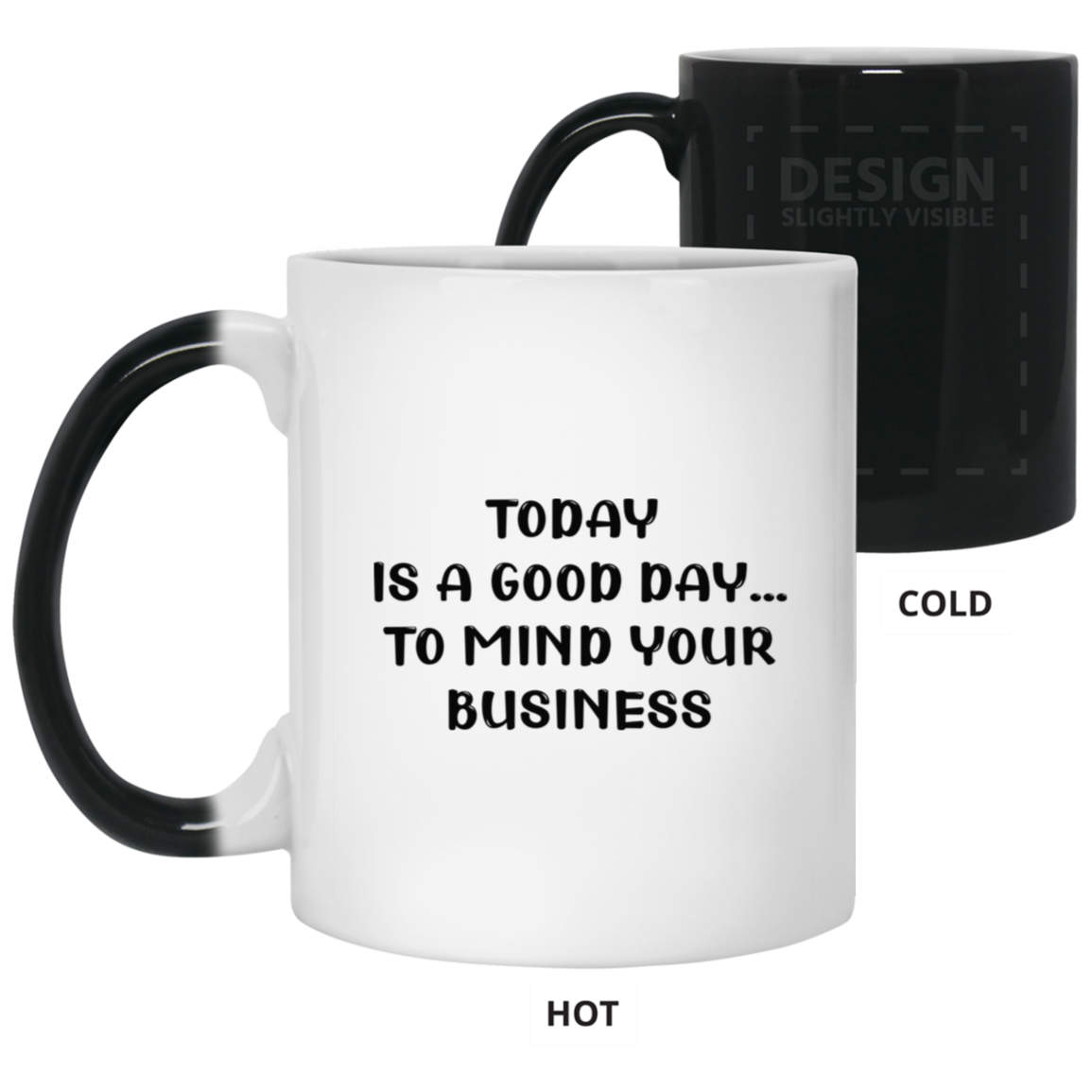 Mind Your Business Today-11oz Color Changing Mug