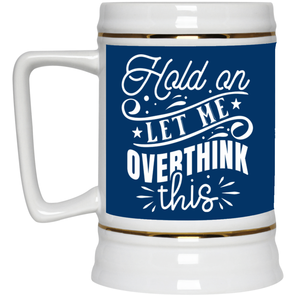 Let Me Overthink This-Beer Stein 22oz.