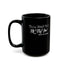 Kill My Vibe-Black Mug (11oz, 15oz)